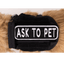 Ask to Pet 2x6 Patch Hook & Loop Black & White Patch K9 Sport Sack